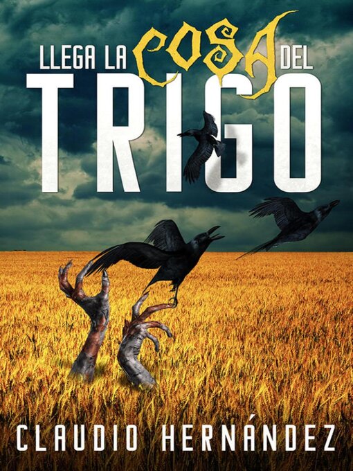 Title details for Llega la cosa del Trigo by Claudio Hernández - Available